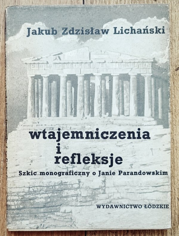 Wtajemniczenia i refleksje. Szkic monograficzny o Janie Parandowskim