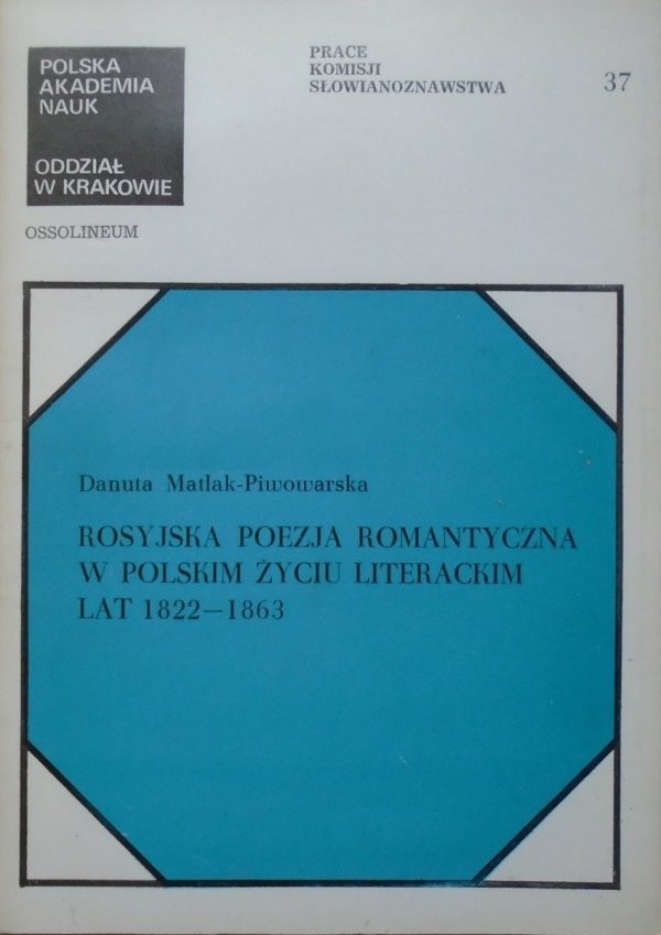 Danuta Matlak-Piwowarska • Rosyjska poezja romantyczna w polskim życiu literackim lat 1822-1863