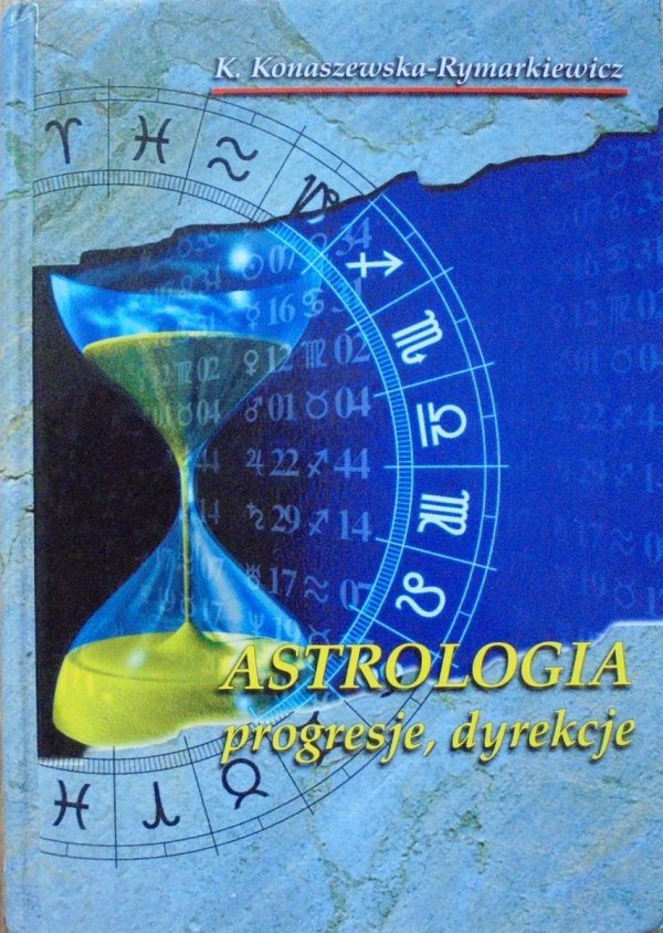 Krystyna Konaszewska-Rymarkiewicz • Astrologia. Progresje, dyrekcje