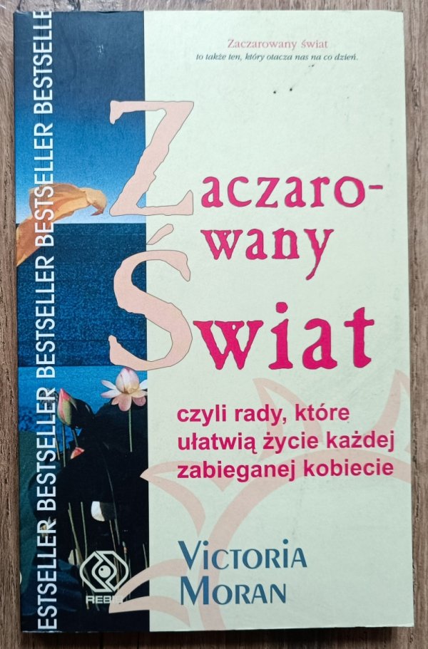 Victoria Moran Zaczarowany świat czyli rady, które ułatwią życie każdej zabieganej kobiecie 