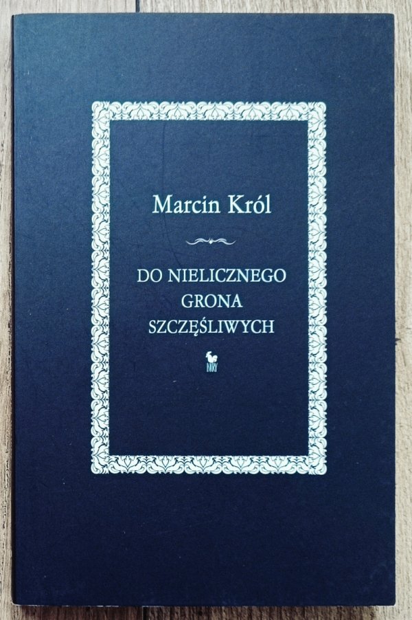 Marcin Król Do nielicznego grona szczęśliwych