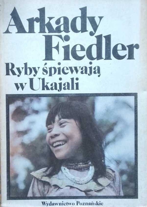 Arkady Fiedler • Ryby śpiewają w Ukajali