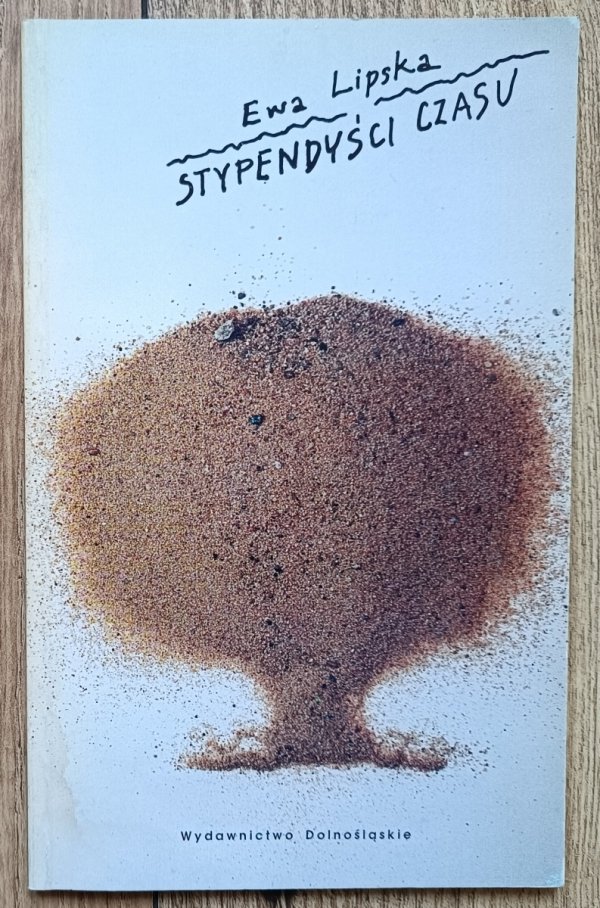 Ewa Lipska Stypendyści czasu [dedykacja Ewy Lipskiej]