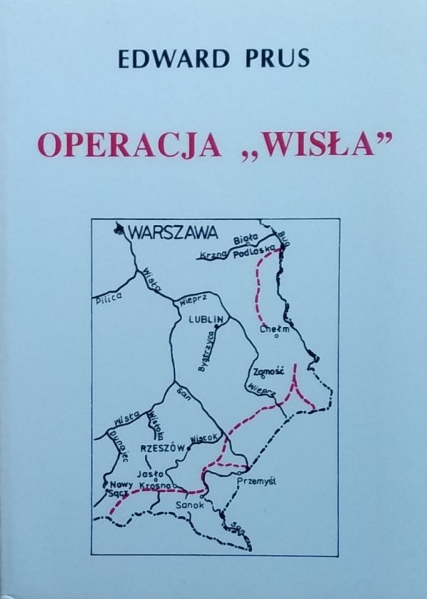 Edward Prus • Operacja „Wisła”