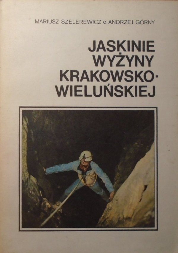 Mariusz Szelerewicz, Andrzej Górny • Jaskinie Wyżyny Krakowsko-Wieluńskiej