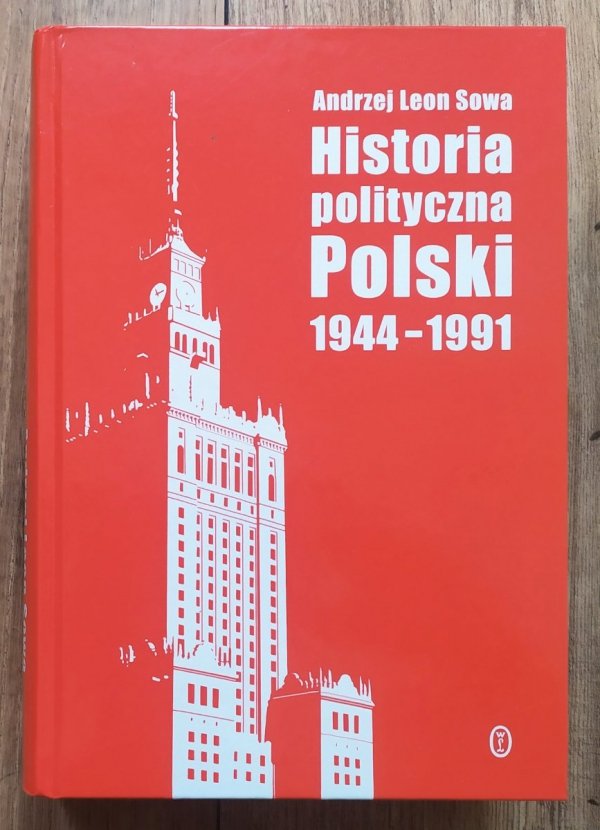 Andrzej Leon Sowa Historia polityczna Polski 1944-1991