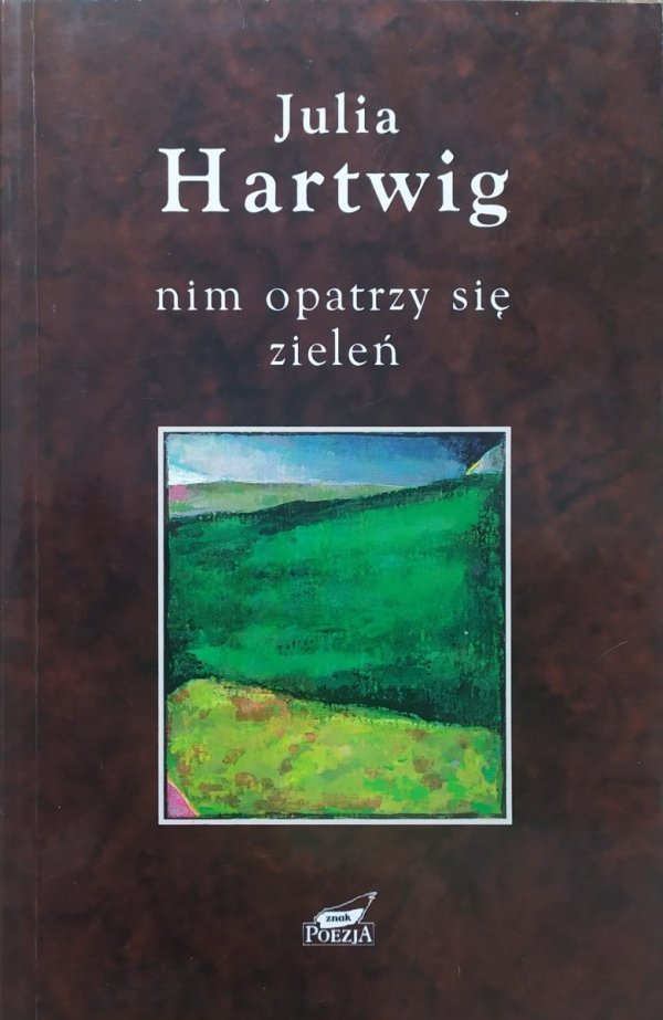 Julia Hartwig Nim opatrzy się zieleń. Wybór wierszy