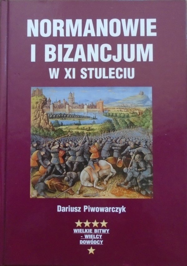 Dariusz Piwowarczyk • Normanowie i Bizancjum w XI stuleciu
