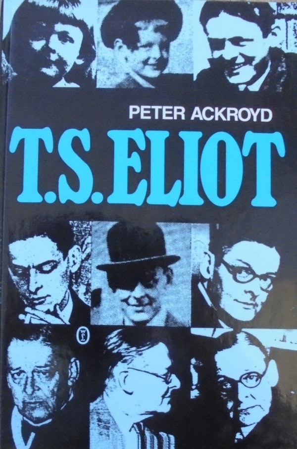 Peter Ackroyd • T.S.Eliott