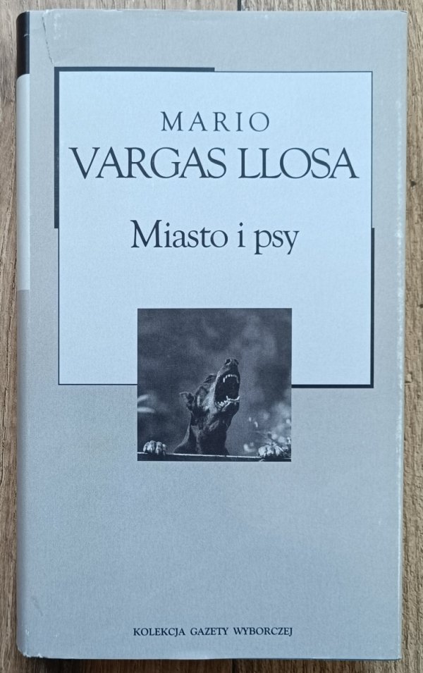 Mario Vargas Llosa Miasto i psy / Kolekcja Gazety Wyborczej