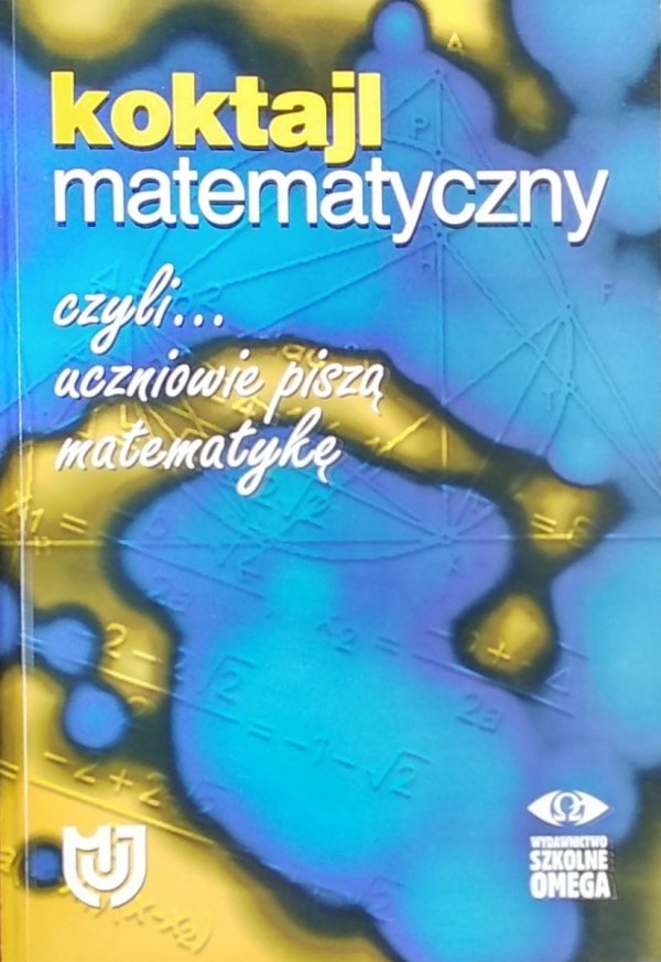 Michał Balas • Koktajl matematyczny czyli uczniowie piszą matematykę