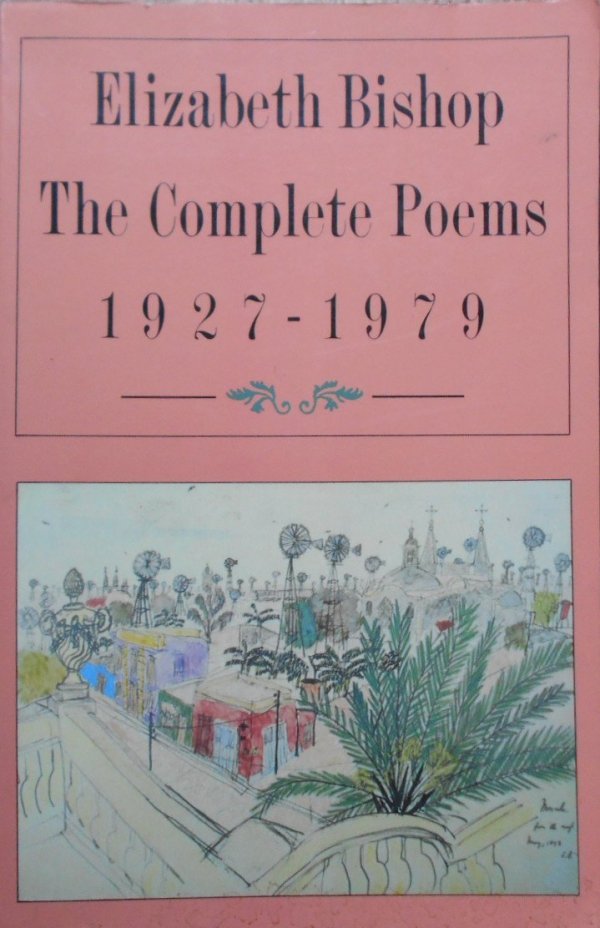 Elizabeth Bishop • The Complete Poems 1927-1979