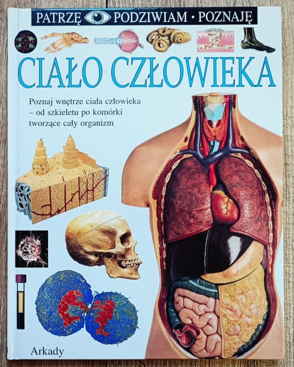 Ciało człowieka. Patrzę Podziwiam Poznaję