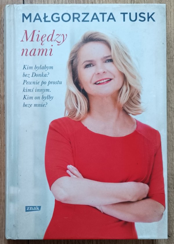 Małgorzata Tusk Między nami