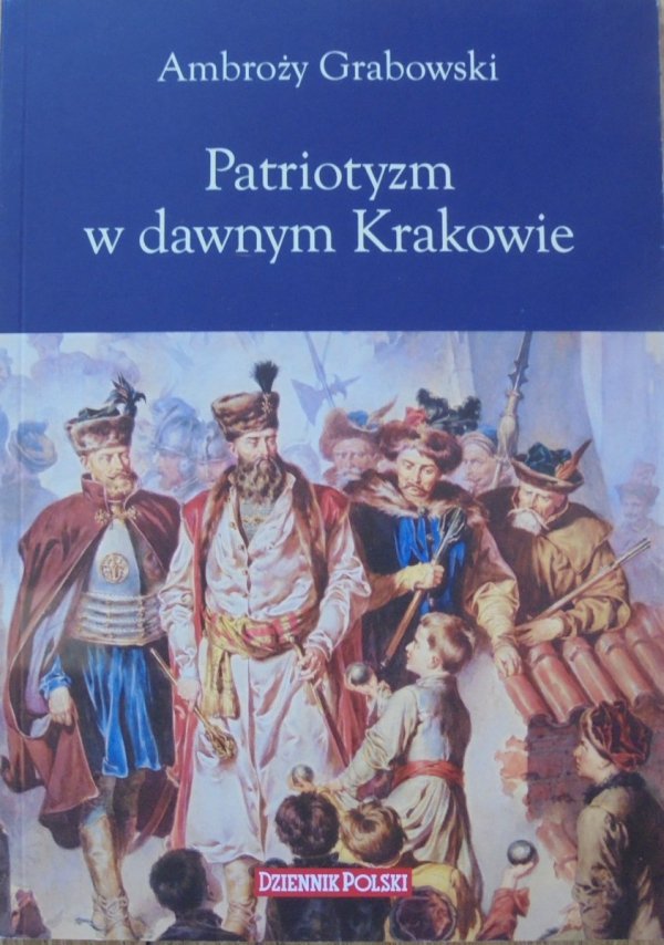 Ambroży Grabowski • Patriotyzm w dawnym Krakowie