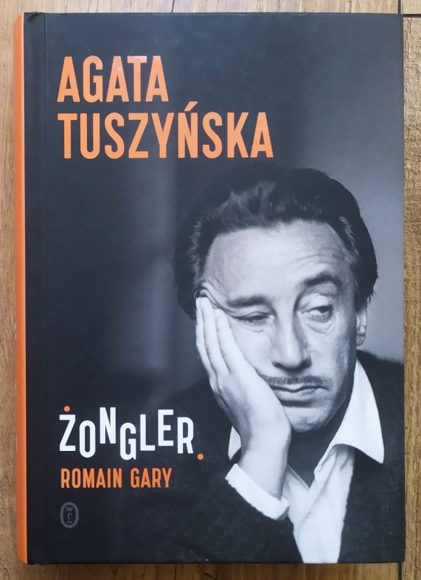 Agata Tuszyńska Żongler. Romain Gary