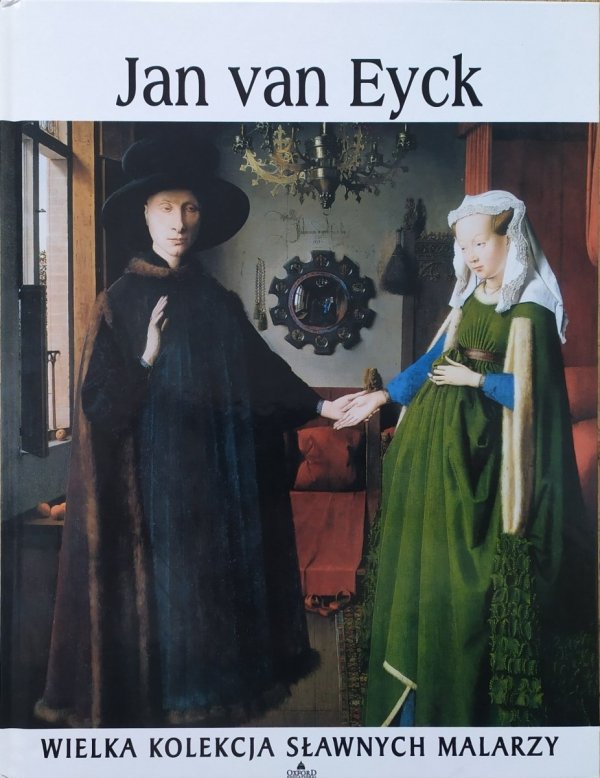 Jan van Eyck [Wielka kolekcja sławnych malarzy]