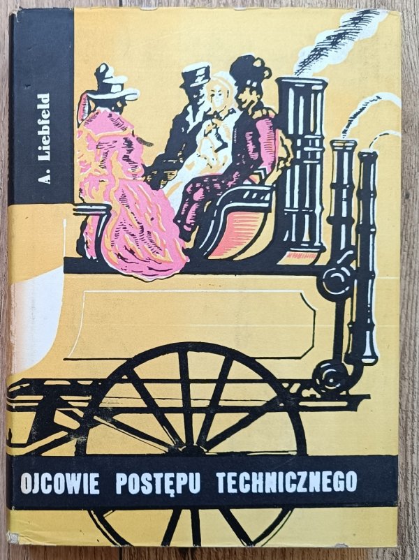 Alfred Liebfeld Ojcowie postępu technicznego