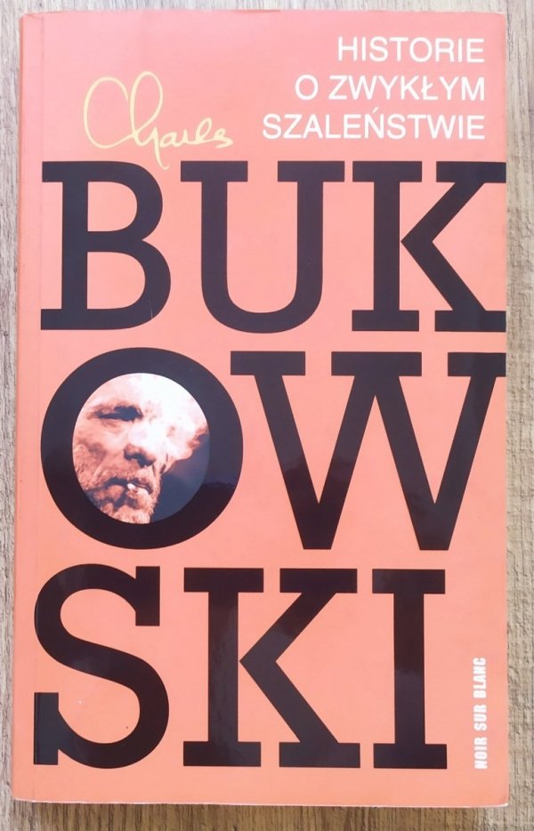 Charles Bukowski Historie o zwykłym szaleństwie