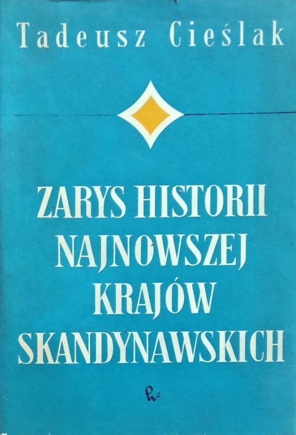 Tadeusz Cieślak • Zarys historii najnowszej krajów skandynawskich
