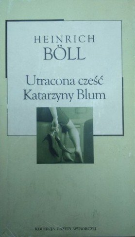 Heinrich Boll • Utracona cześć Katarzyny Blum