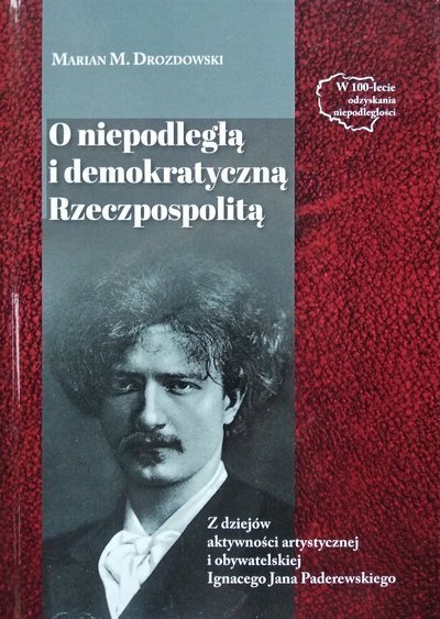 Marian Marek Drozdowski • O niepodległą i demokratyczną Rzeczpospolitą