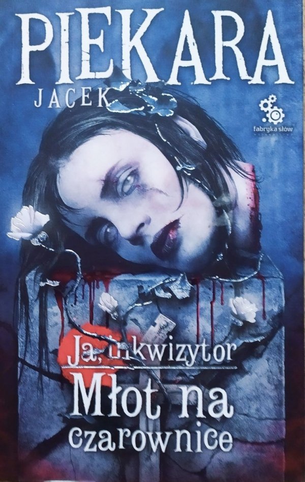 Jacek Piekara Ja, inkwizytor. Młot na czarownice