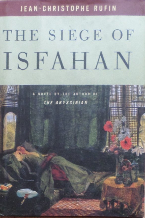 Jean Christophe Rufin • The Siege of Isfahan