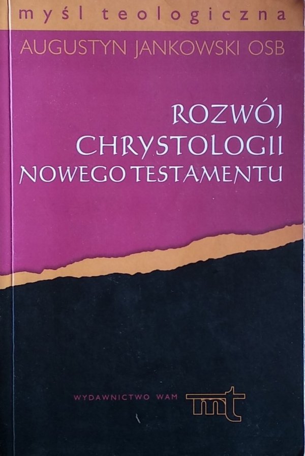 Augustyn Jankowski • Rozwój chrystologii Nowego Testamentu