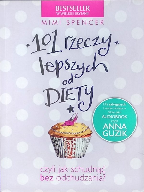Spencer Mimi • 101 rzeczy lepszych od diety, czyli jak schudnąć bez odchudzania?