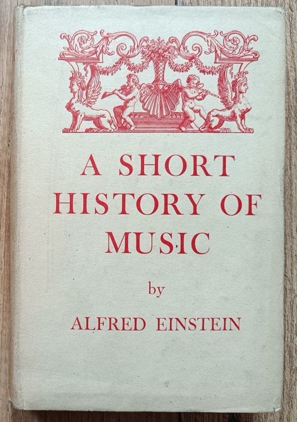 Alfred Einstein A Short History of Music