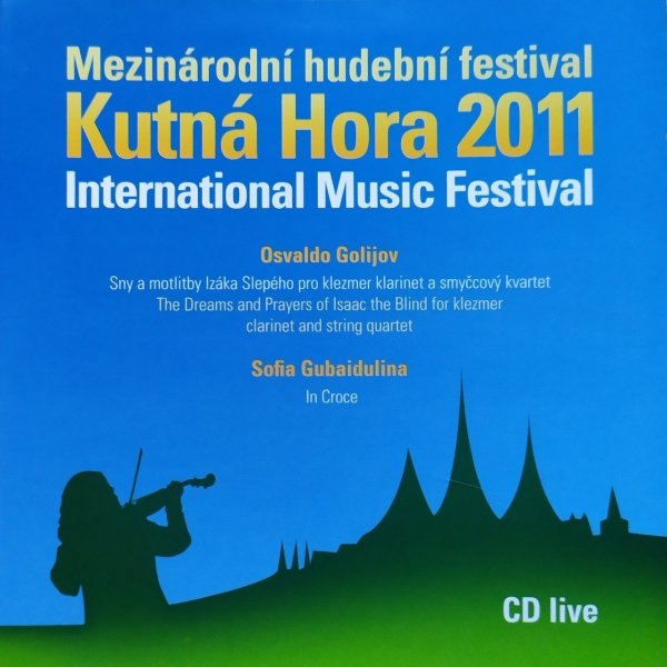 Osvaldo Golijov, Sofia Gubaidulina Mezinárodní hudební festival Kutná Hora 2011 • CD
