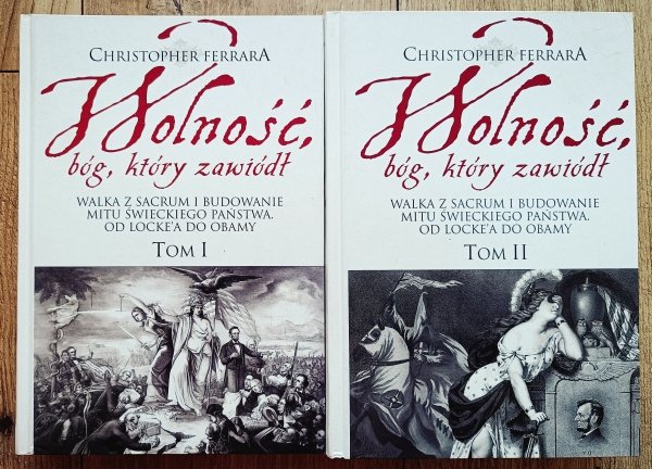 Christopher Ferrara Wolność, bóg, który zawiódł