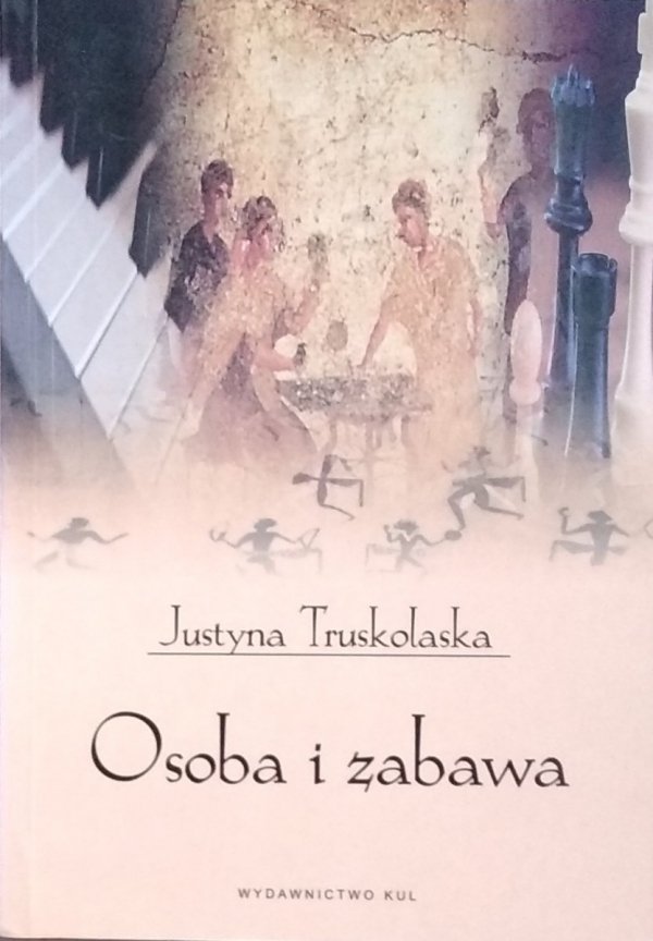 Justyna Truskolaska • Osoba i zabawa. Elementy filozofii i pedagogiki zabawy Gandalf.com.pl