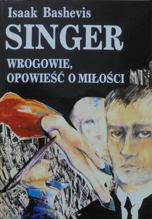 Isaak Bashevis Singer • Wrogowie, opowieść o miłości