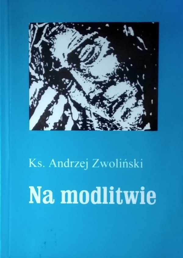 Andrzej Zwoliński • Na modlitwie