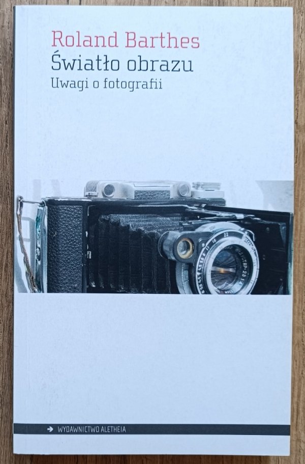 Roland Barthes Światło obrazu. Uwagi o fotografii