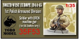 Toro 35F53 NWE 1944-45 - 1 Dywizja Pancerna - Żołnierz z BRENem Do kabiny Bedforda z IBG 1/35