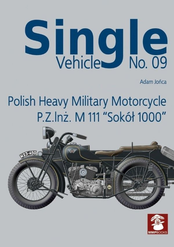 MMP Books 27476 Single Vehicle No. 09 Polish Heavy Motorcycle P.Z. Inż. M 111 &quot;Sokół 1000&quot; EN