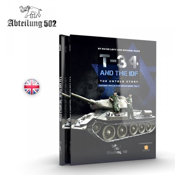 502 Abteilung ABT709 T-34 AND THE IDF THE UNTOLD STORY (MICHAEL MASS / MA’OR LEVY)