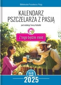 Kalendarz pszczelarza z pasją 2025 Z tego będzie miód 