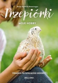 Przepiórki moje hobby Poradnik początkującego hodowcy 