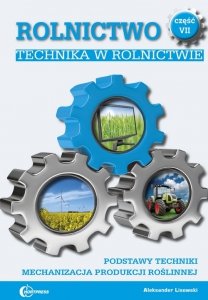 Rolnictwo część 7 Technika w rolnictwie Podstawy techniki Mechanizacja produkcji roślinnej