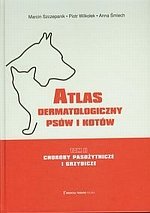 Atlas dermatologiczny psów i kotów tom 2 Choroby pasożytnicze i grzybicze