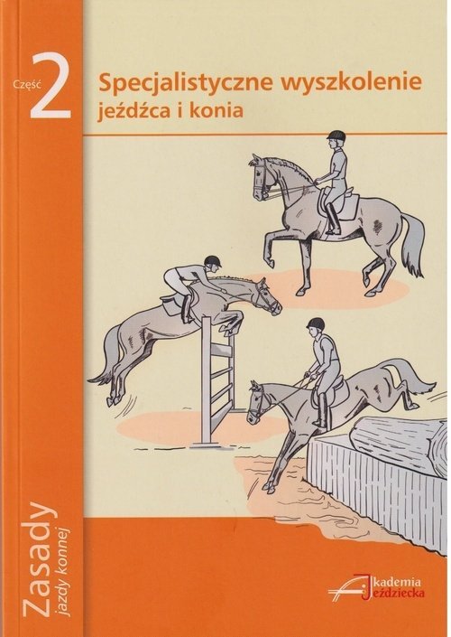 Zasady Jazdy Konnej część 2 Specjalistyczne wyszkolenie jeżdżca i konia