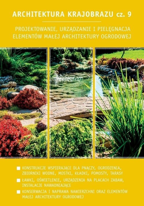 Architektura krajobrazu Część 9 Projektowanie, urządzanie i pielęgnacja elementów małej architektury ogrodowej