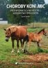 Choroby koni ABC Przewodnik dla właścicieli, hodowców i opiekunów 