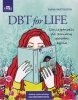 DBT for life Umiejętności do zmiany sposobu życia