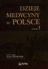 Dzieje medycyny w Polsce Tom 1 Tytuł tomu: Od czasów najdawniejszych do roku 1914