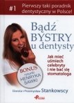 Bądź bystry u dentysty Jak mieć uśmiech celebryty i nie bać się stomatologa